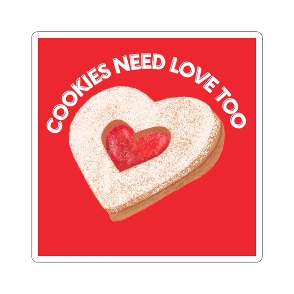 Cookies Need Love Too Sticker
