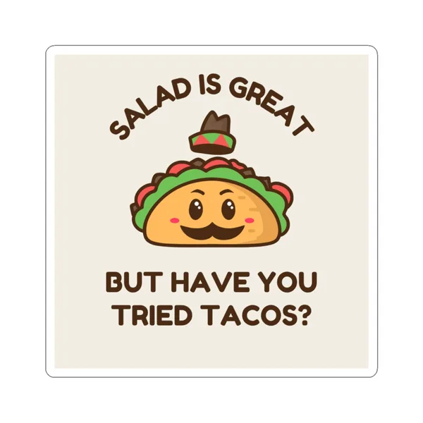 Salad Is Great, But Have You Tried Tacos? Sticker