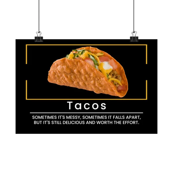 Tacos Poster: Worth the Effort