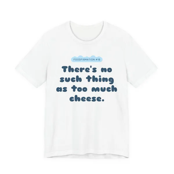 Too Much Cheese Tee